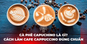 cafe capuchino capuchino là gì cà phê capuchino cappuccino là gì cafe cappuccino cà phê cappuccino cappuccino coffee café capuccino